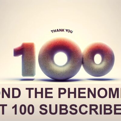 Celebrating a Milestone: Thank You to Our First 100 Subscribers!